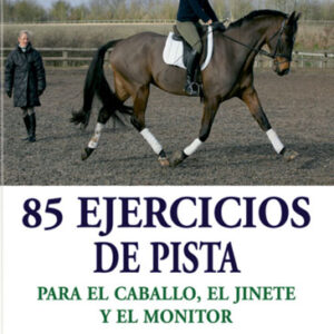 LIBRO 85 EJERCICIOS DE PISTA PARA EL CABALLO, EL JINETE Y EL MONITOR