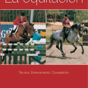 LIBRO LA EQUITACIÓN. TÉCNICA. ENTRENAMIENTO. COMPETICIÓN.