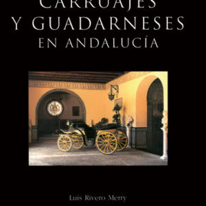 LIBRO CARRUAJES Y GUADARNESES EN ANDALUCÍA