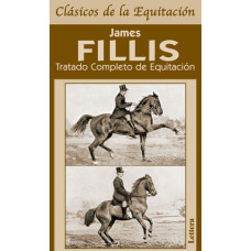 LIBRO TRATADO COMPLETO DE EQUITACIÓN JAMES FILLIS