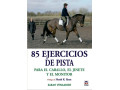 LIBRO 85 EJERCICIOS DE PISTA PARA EL CABALLO, EL JINETE Y EL MONITOR
