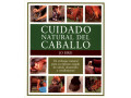 LIBRO CUIDADO NATURAL DEL CABALLO. UN ENFOQUE NATURAL PARA SU ÓPTIMO ESTADO DE SALUD, DESARROLLO Y R