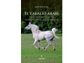LIBRO EL CABALLO ÁRABE EN LA HISTORIA Y EN LOS MANUSCRITOS ÁRABES DE ORIENTE LIBRO EL CABALLO ÁRABE EN LA HISTORIA Y EN LOS MANUSCRITOS ÁRABES DE ORIENTE