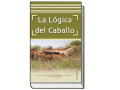 LIBRO LA LÓGICA DEL CABALLO, LUCY REES.